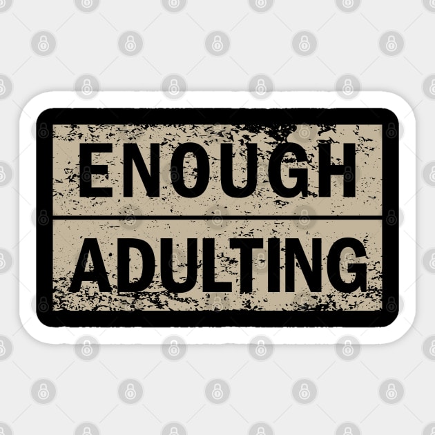 Enough adulting Sticker by Julorzo